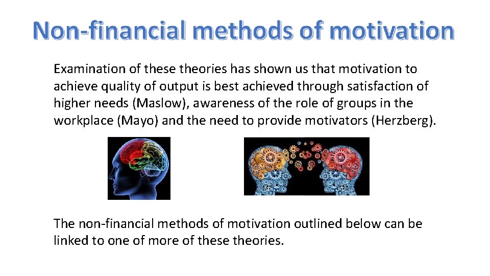 Examination of these theories has shown us that motivation to achieve quality of output