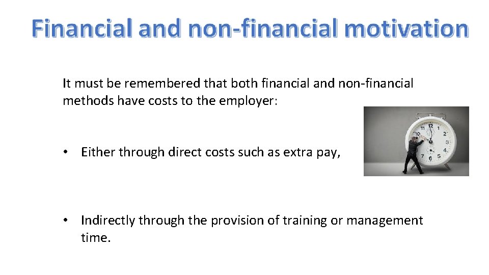 It must be remembered that both financial and non-financial methods have costs to the