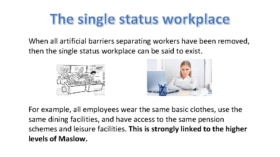 The single status workplace When all artificial barriers separating workers have been removed, then