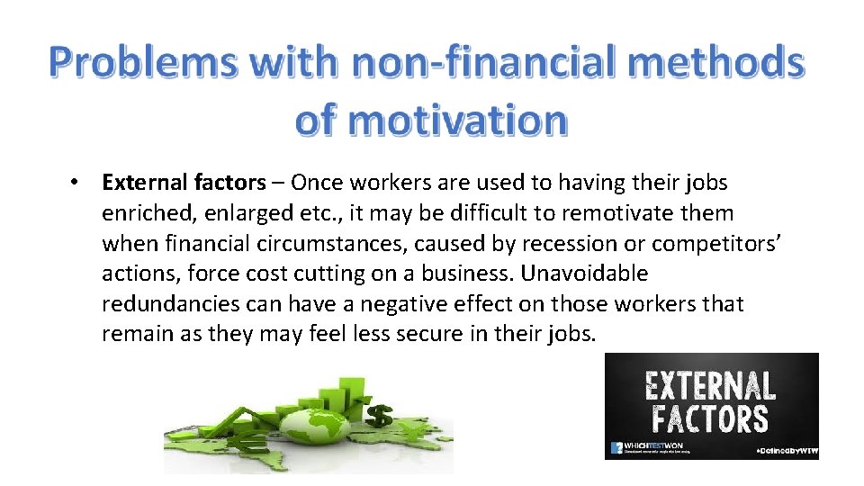  • External factors – Once workers are used to having their jobs enriched,