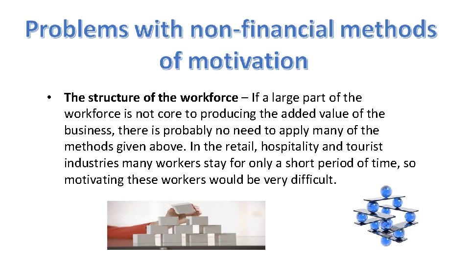  • The structure of the workforce – If a large part of the