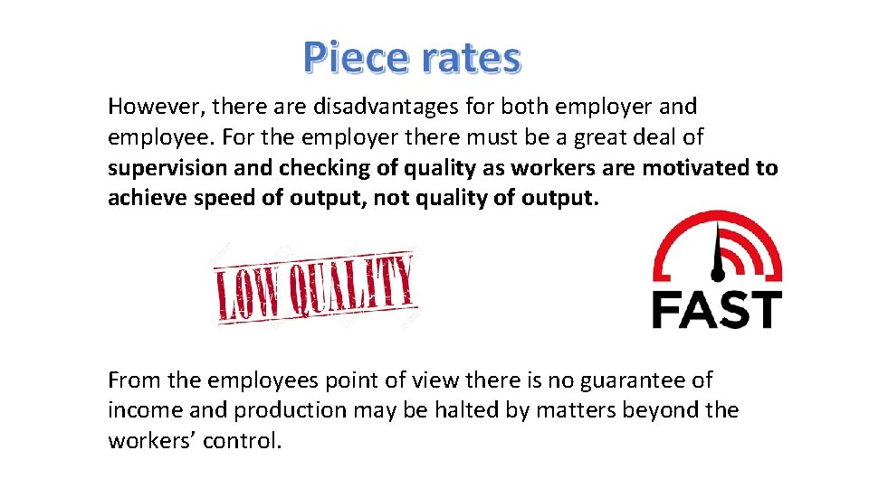 However, there are disadvantages for both employer and employee. For the employer there must