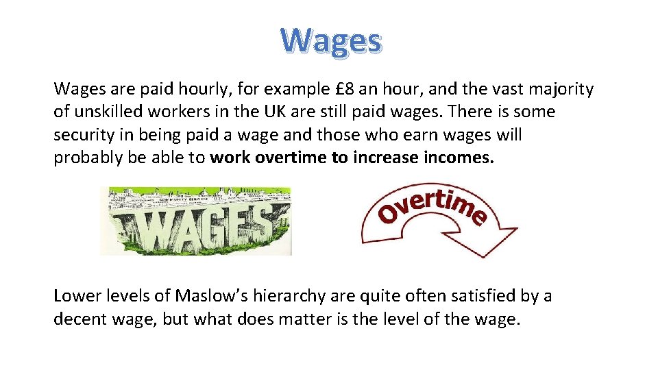 Wages are paid hourly, for example £ 8 an hour, and the vast majority
