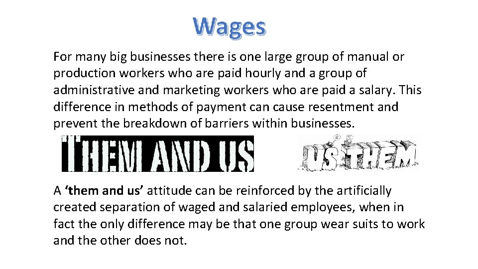 For many big businesses there is one large group of manual or production workers