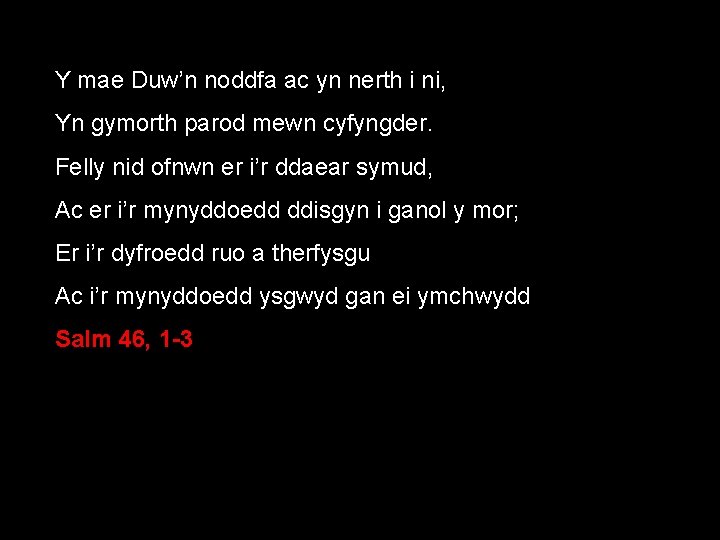 Y mae Duw’n noddfa ac yn nerth i ni, Yn gymorth parod mewn cyfyngder.