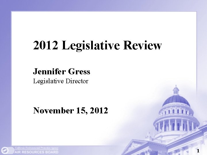 2012 Legislative Review Jennifer Gress Legislative Director November 15, 2012 1 