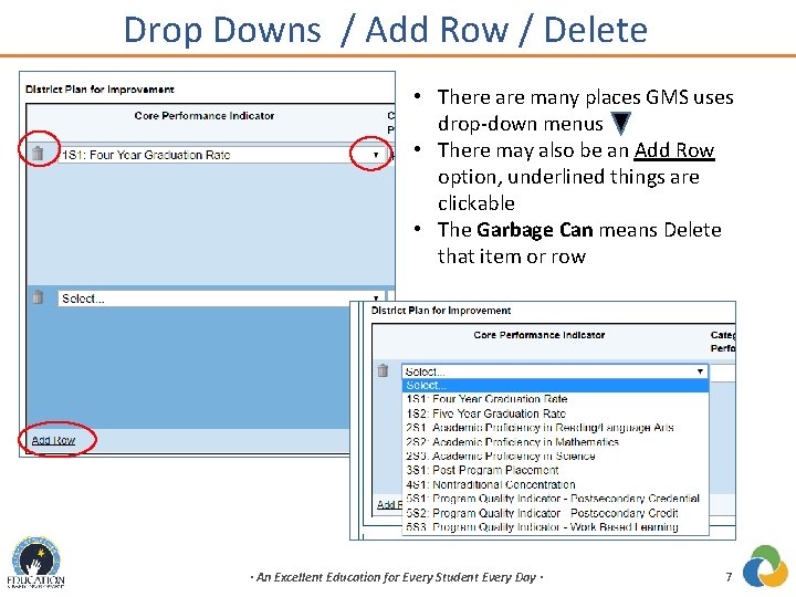 Drop Downs / Add Row / Delete • There are many places GMS uses
