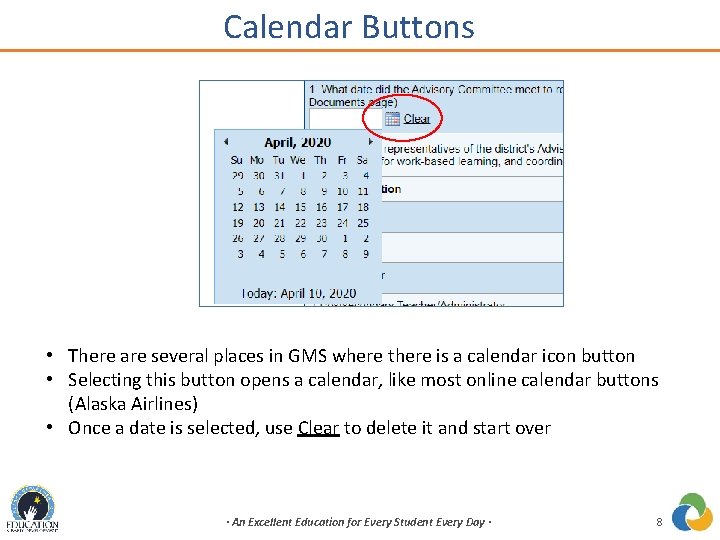 Calendar Buttons • There are several places in GMS where there is a calendar