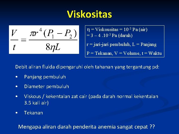 Viskositas h = Viskousitas = 10 -3 Pa (air) = 3 – 4. 10