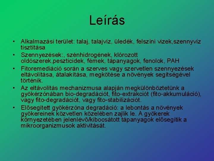 Leírás • Alkalmazási terület: talaj, talajvíz, üledék, felszíni vizek, szennyvíz tisztítása • Szennyezések: ,