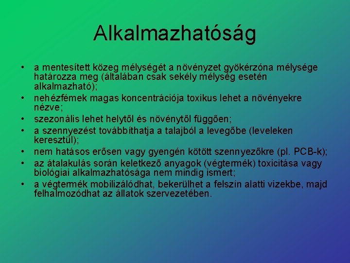 Alkalmazhatóság • a mentesített közeg mélységét a növényzet gyökérzóna mélysége határozza meg (általában csak