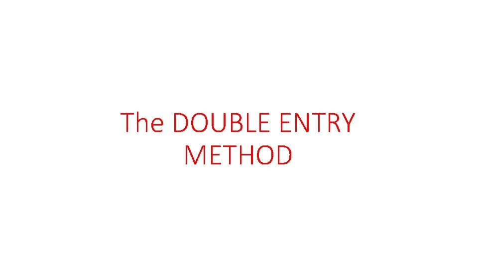 The DOUBLE ENTRY METHOD 