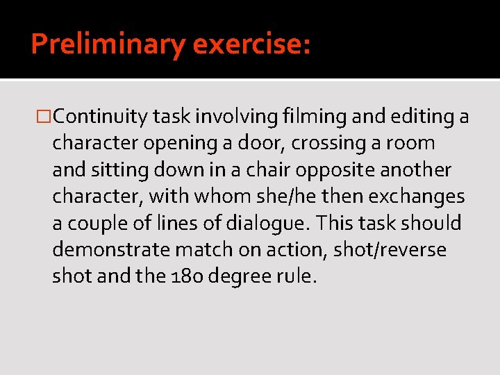 Preliminary exercise: �Continuity task involving filming and editing a character opening a door, crossing