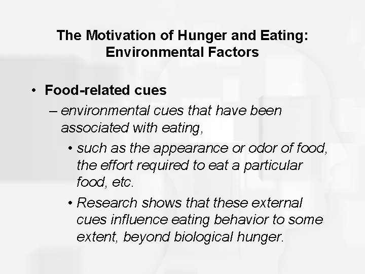 The Motivation of Hunger and Eating: Environmental Factors • Food-related cues – environmental cues