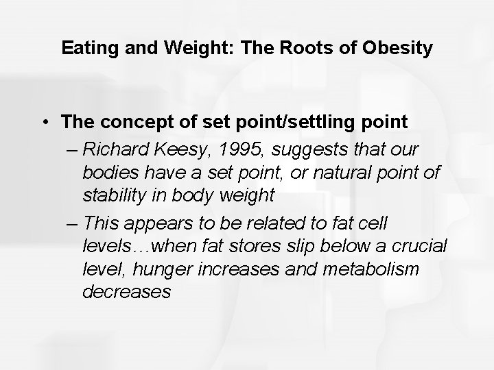 Eating and Weight: The Roots of Obesity • The concept of set point/settling point