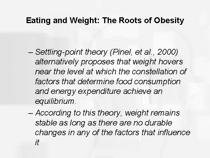 Eating and Weight: The Roots of Obesity – Settling-point theory (Pinel, et al. ,