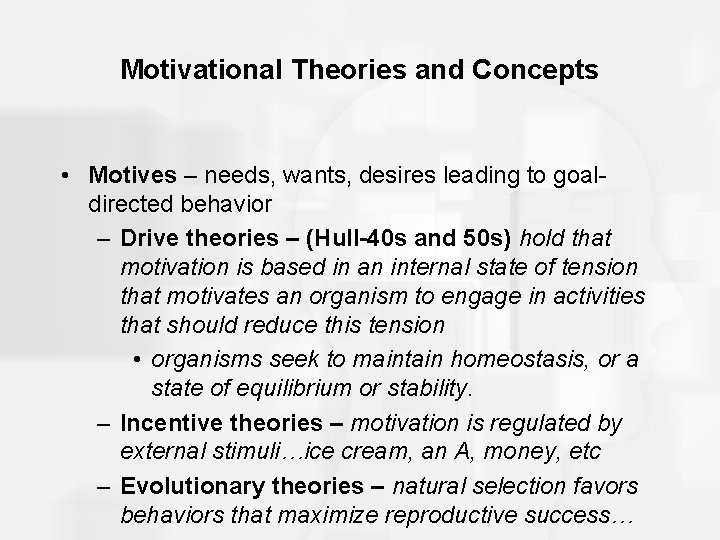 Motivational Theories and Concepts • Motives – needs, wants, desires leading to goaldirected behavior