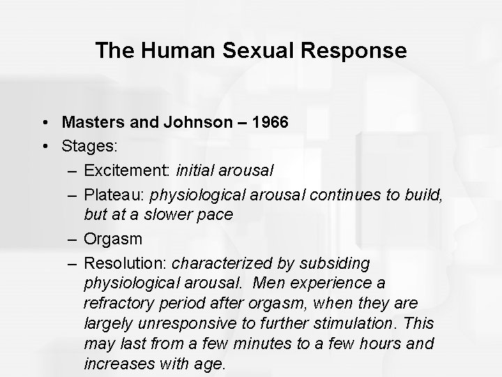 The Human Sexual Response • Masters and Johnson – 1966 • Stages: – Excitement: