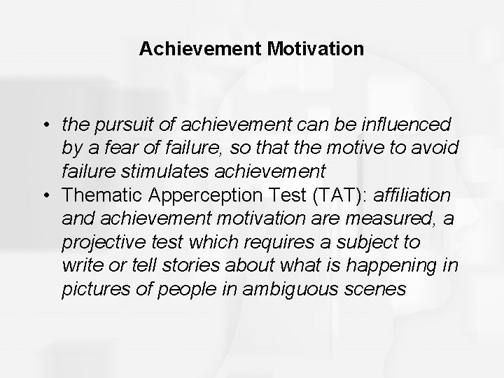 Achievement Motivation • the pursuit of achievement can be influenced by a fear of