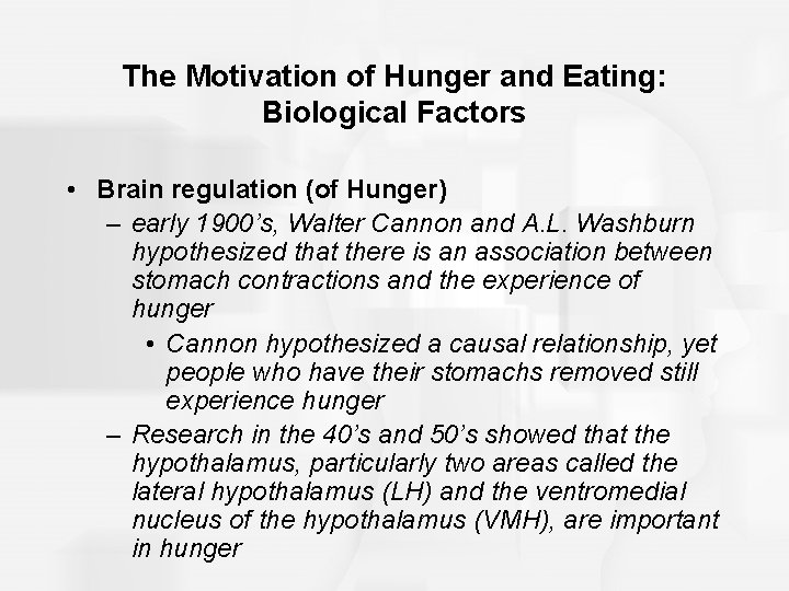The Motivation of Hunger and Eating: Biological Factors • Brain regulation (of Hunger) –