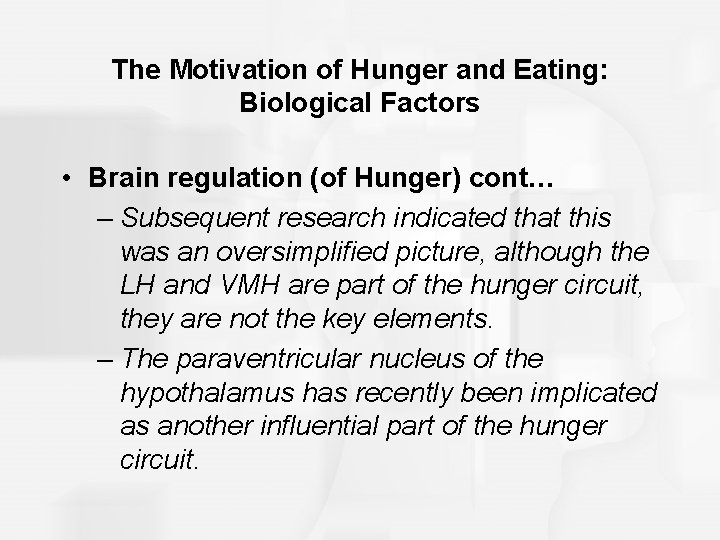 The Motivation of Hunger and Eating: Biological Factors • Brain regulation (of Hunger) cont…