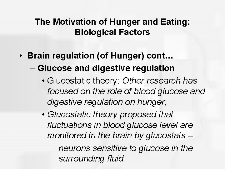 The Motivation of Hunger and Eating: Biological Factors • Brain regulation (of Hunger) cont…