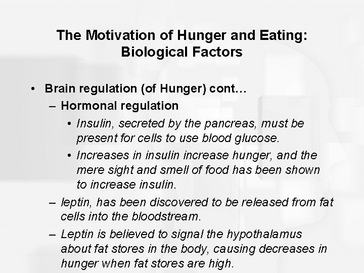 The Motivation of Hunger and Eating: Biological Factors • Brain regulation (of Hunger) cont…
