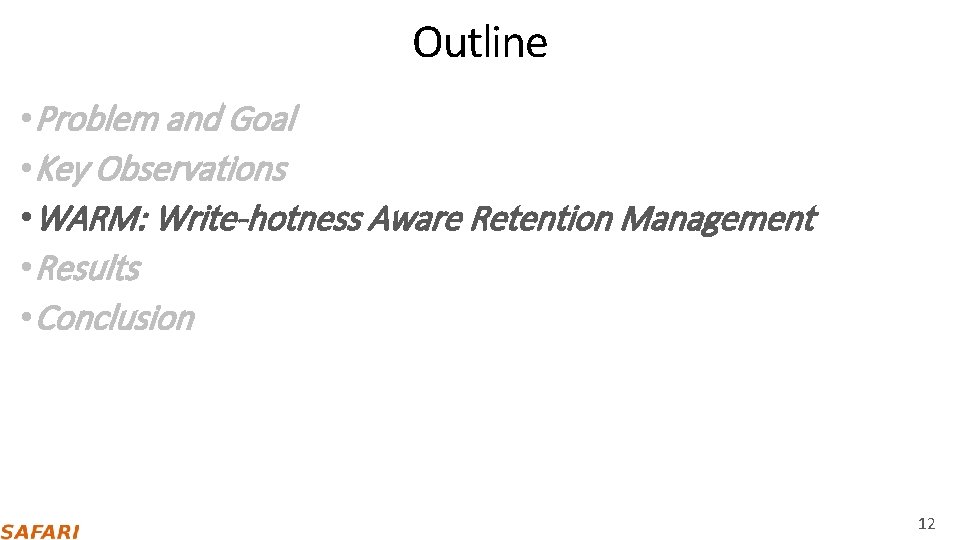 Outline • Problem and Goal • Key Observations • WARM: Write-hotness Aware Retention Management