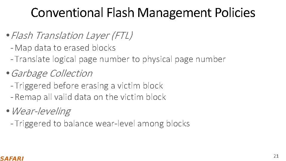 Conventional Flash Management Policies • Flash Translation Layer (FTL) ‐ Map data to erased