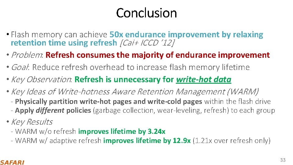 Conclusion • Flash memory can achieve 50 x endurance improvement by relaxing retention time