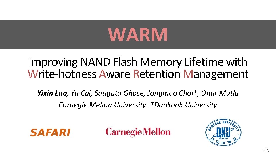 WARM Improving NAND Flash Memory Lifetime with Write‐hotness Aware Retention Management Yixin Luo, Yu