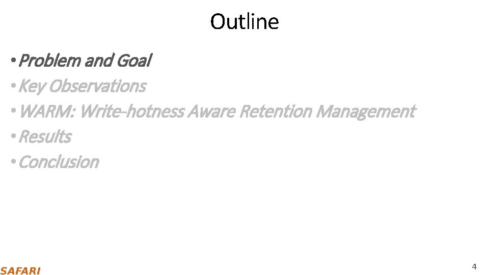 Outline • Problem and Goal • Key Observations • WARM: Write-hotness Aware Retention Management