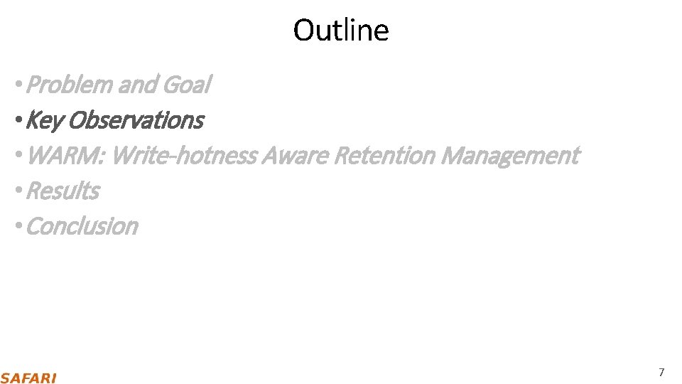 Outline • Problem and Goal • Key Observations • WARM: Write-hotness Aware Retention Management