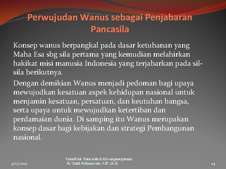 Perwujudan Wanus sebagai Penjabaran Pancasila Konsep wanus berpangkal pada dasar ketuhanan yang Maha Esa