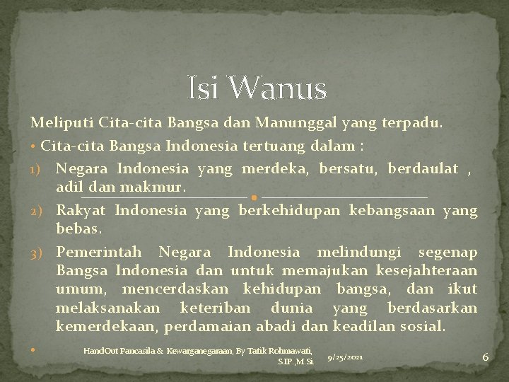 Isi Wanus Meliputi Cita-cita Bangsa dan Manunggal yang terpadu. • Cita-cita Bangsa Indonesia tertuang