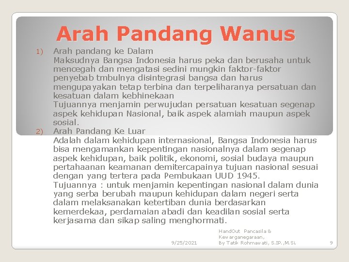 Arah Pandang Wanus 1) 2) Arah pandang ke Dalam Maksudnya Bangsa Indonesia harus peka