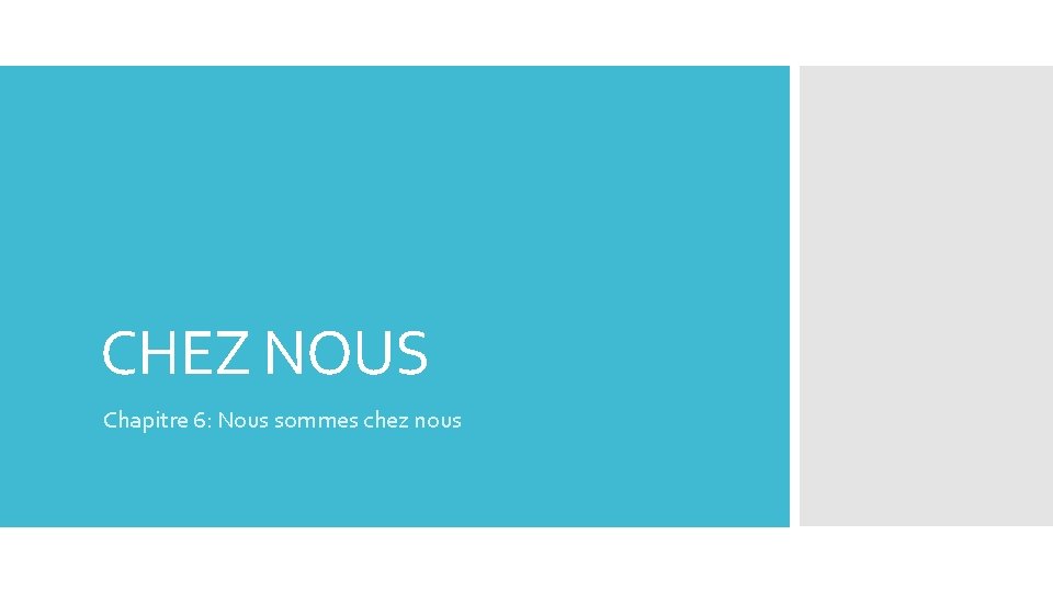 CHEZ NOUS Chapitre 6: Nous sommes chez nous 