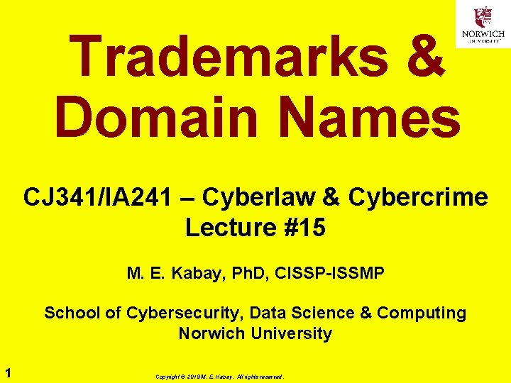 Trademarks & Domain Names CJ 341/IA 241 – Cyberlaw & Cybercrime Lecture #15 M.