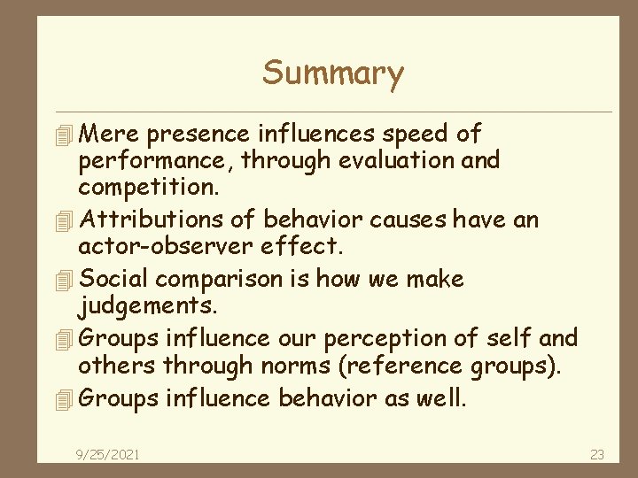 Summary 4 Mere presence influences speed of performance, through evaluation and competition. 4 Attributions