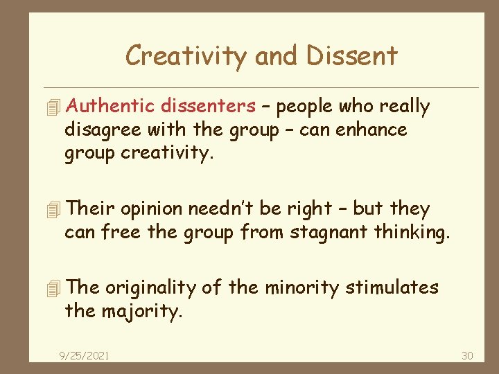 Creativity and Dissent 4 Authentic dissenters – people who really disagree with the group