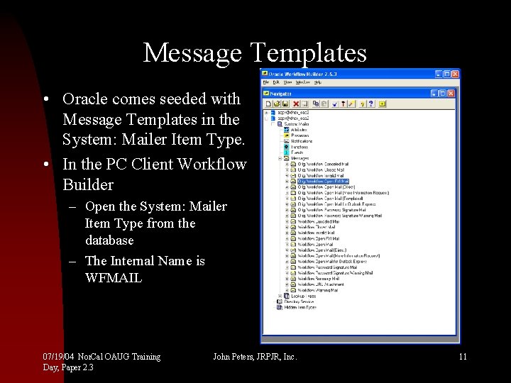 Message Templates • Oracle comes seeded with Message Templates in the System: Mailer Item