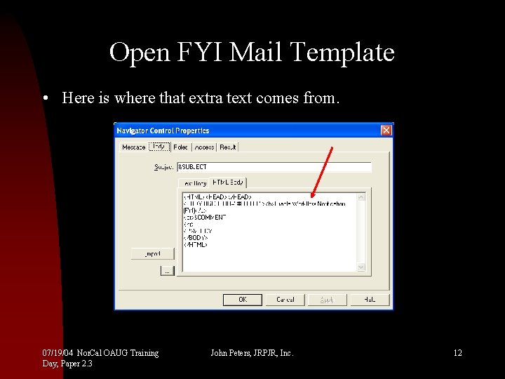 Open FYI Mail Template • Here is where that extra text comes from. 07/19/04