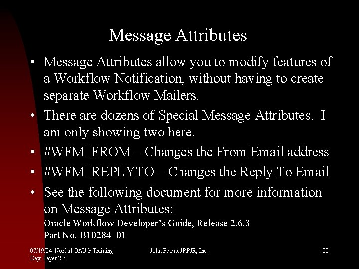 Message Attributes • Message Attributes allow you to modify features of a Workflow Notification,