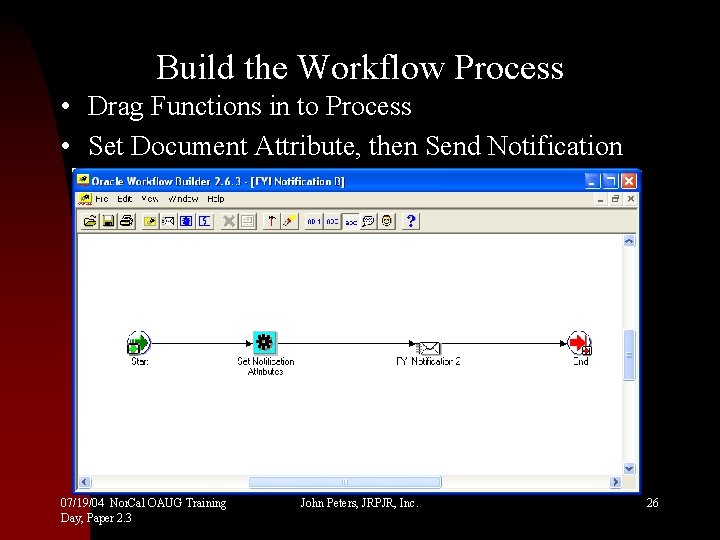 Build the Workflow Process • Drag Functions in to Process • Set Document Attribute,