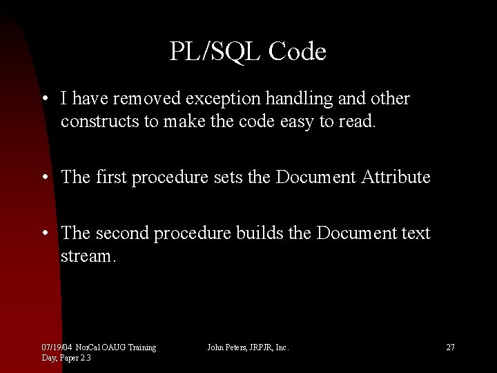 PL/SQL Code • I have removed exception handling and other constructs to make the