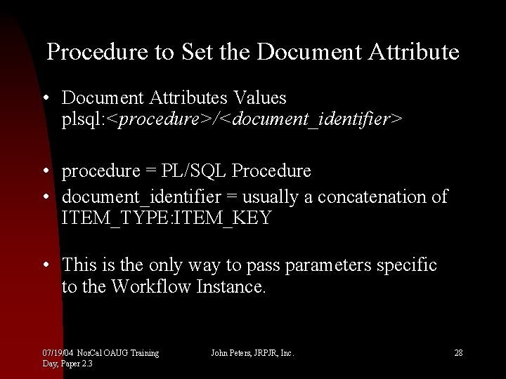 Procedure to Set the Document Attribute • Document Attributes Values plsql: <procedure>/<document_identifier> • procedure