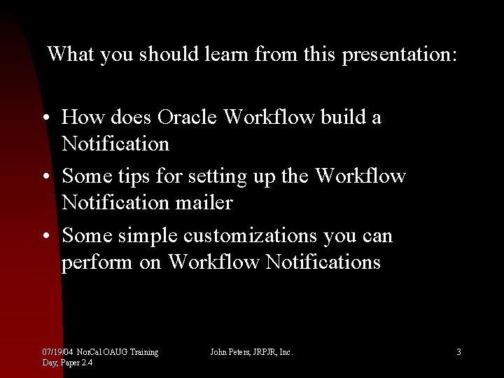 What you should learn from this presentation: • How does Oracle Workflow build a