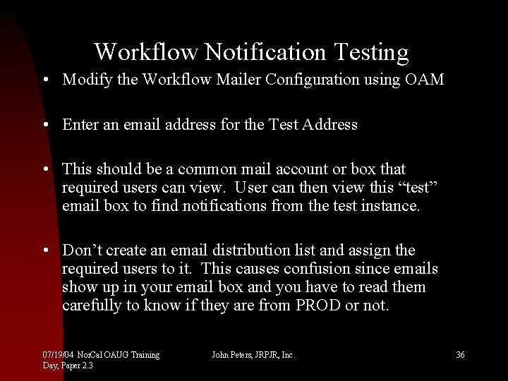 Workflow Notification Testing • Modify the Workflow Mailer Configuration using OAM • Enter an