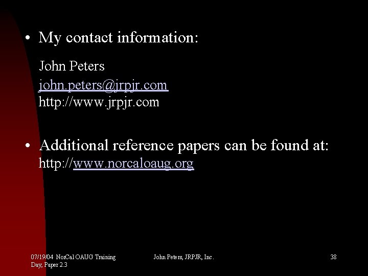  • My contact information: John Peters john. peters@jrpjr. com http: //www. jrpjr. com