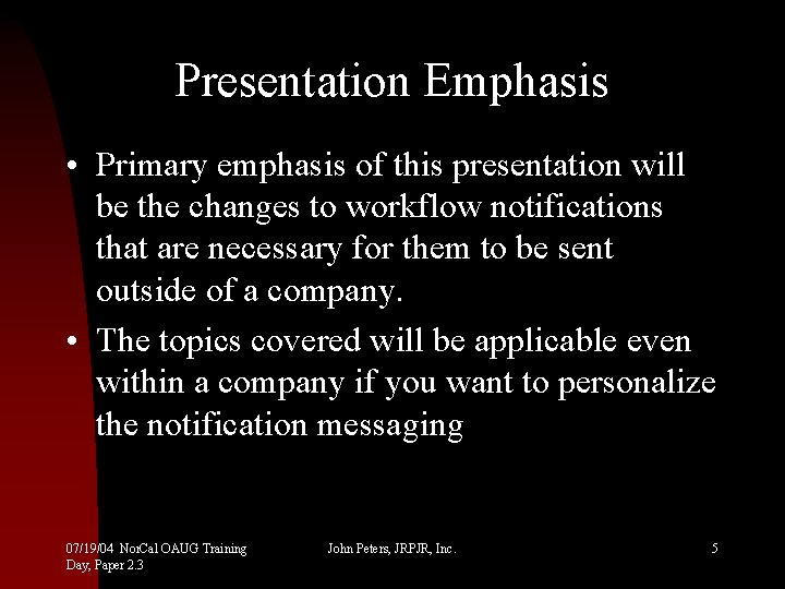 Presentation Emphasis • Primary emphasis of this presentation will be the changes to workflow